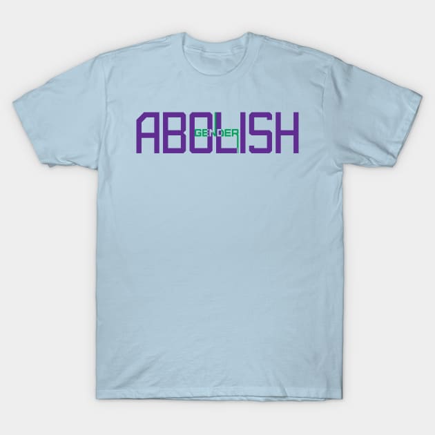 Abolish gender T-Shirt by Yourmung